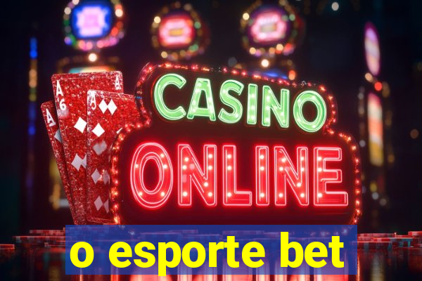 o esporte bet